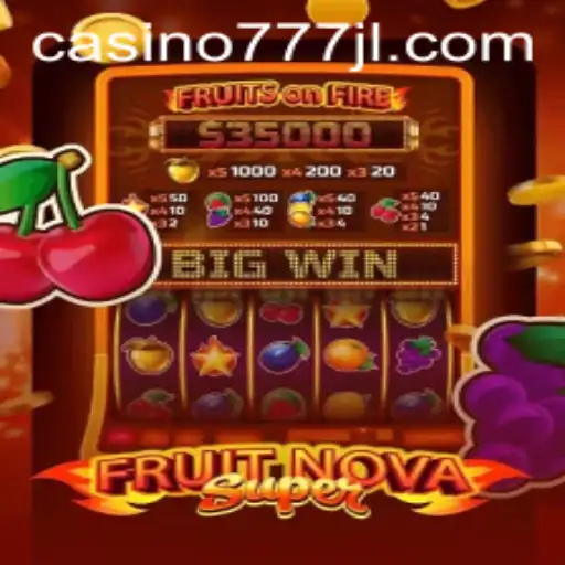 FruitNovaSuper: An Exciting Journey into Casino777's Gaming World